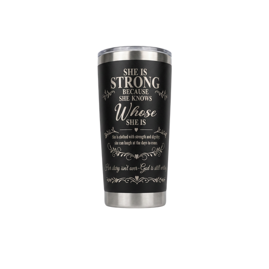 She Is Strong Because She Knows Whose She Is Engraved Tumbler