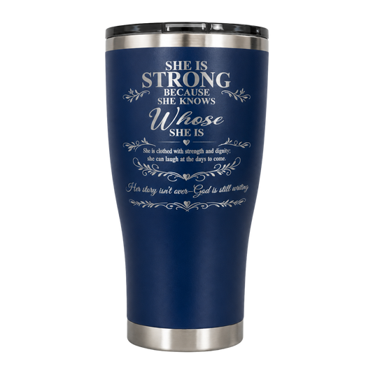 She Is Strong Because She Knows Whose She Is Engraved Tumbler